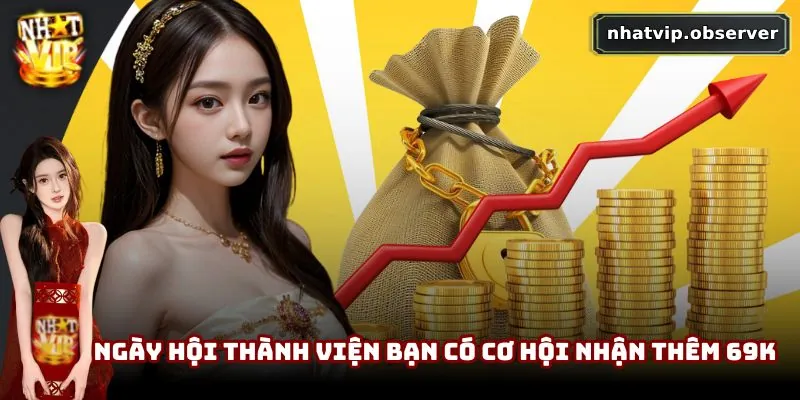 Khuyến mãi NhatVip | Tổng Hợp Ưu Đãi Không Thể Bỏ Lỡ Năm 2026 Ngày hội thành viện bạn có cơ hội nhận thêm 69K từ cổng game