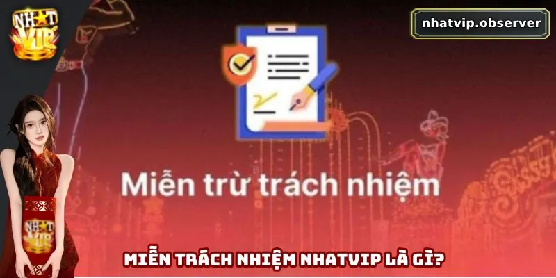 Miễn Trách Nhiệm Nhatvip - Rõ Trách Nhiệm, Chơi Hiệu Quả Tìm hiểu miễn trách nhiệm Nhatvip